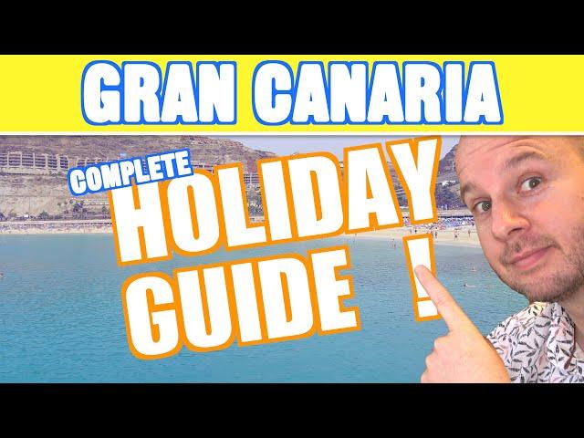 GRAN CANARIA Holiday Guide & Travel Tips