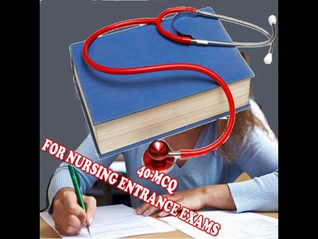 NURSING ENTRANCE EXAM PRACTICE QUESTIONS-40 MCQs