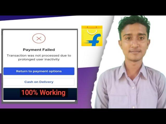 Flipkart Payment Failed Due to User Inactivity? Fix It Now!