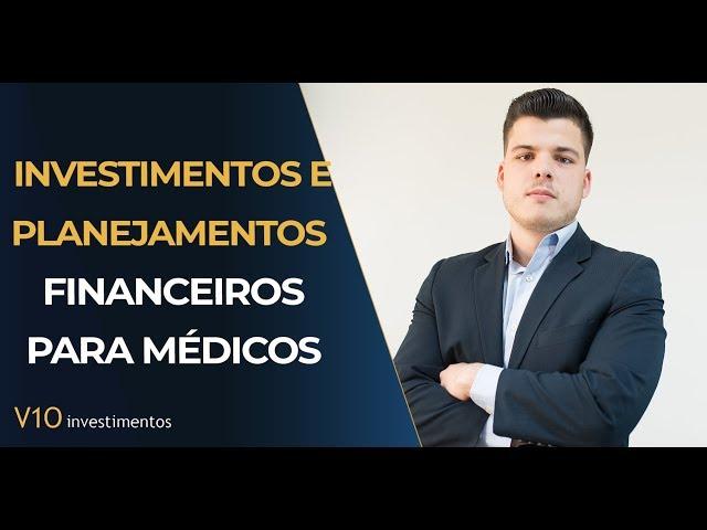 Investimentos e Planejamentos Financeiros para MÉDICOS