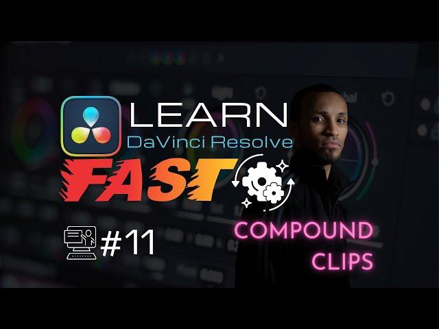 Understanding Compound Clips vs. Fusion Clips in DaVinci Resolve | Full Course for Beginners