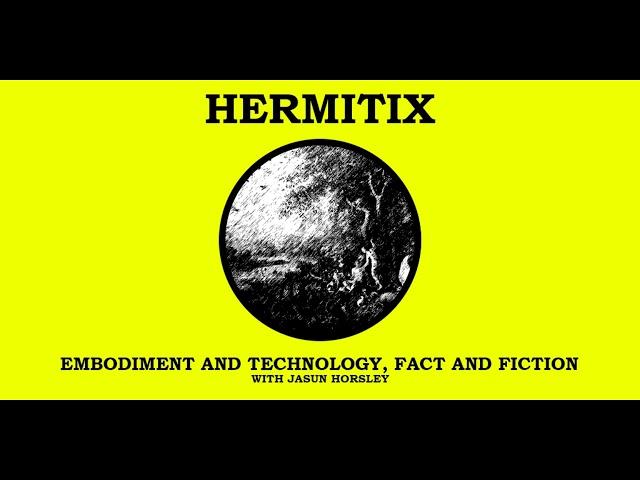 Embodiment and Technology, Fact and Fiction with Jasun Horsley