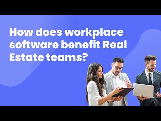 How do digital workplace solutions help Real Estate teams?