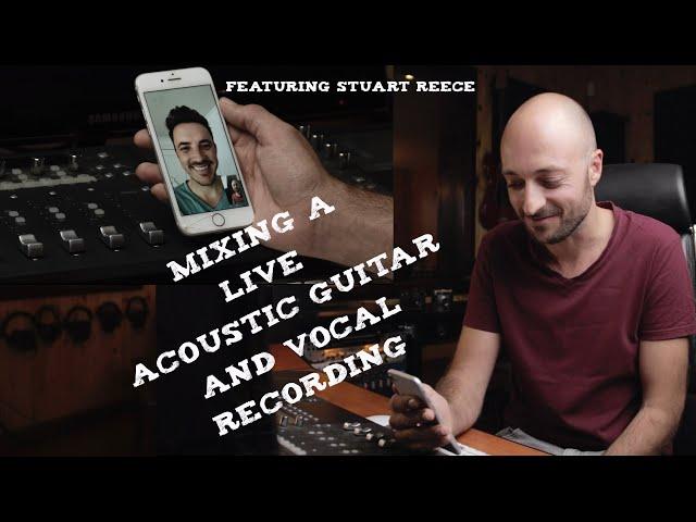 Mixing a live acoustic guitar and vocal YouTube performance | Featuring Stuart Reece