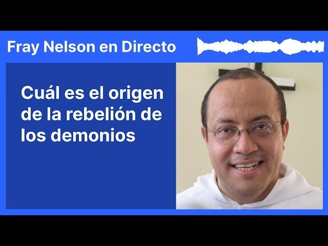 ¿Cuál es el origen de la rebelión de los demonios? [Fray Nelson te responde - 71]