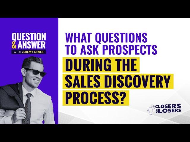 What Questions To Ask Prospects During The Sales Discovery Process