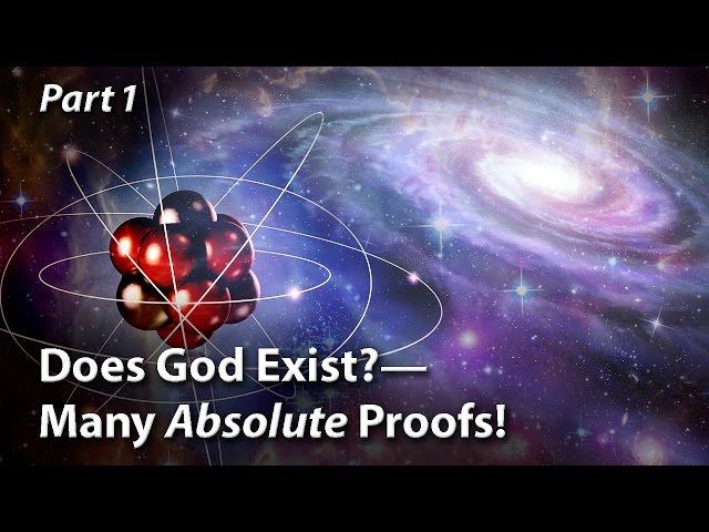 Does God Exist?—Many Absolute Proofs! (Part 1)