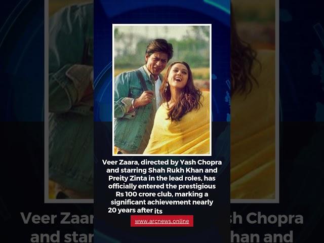 SRK’s Veer Zaara Joins 100 Crore Club in 2024 After Re-Release #arcnews #news #newsshorts