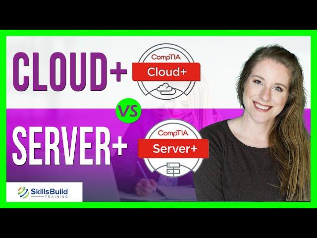  Cloud+ vs Server+...Which Certification Should You Choose?