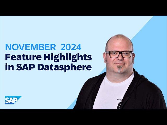 SAP Datasphere: Top New Features | November 2024