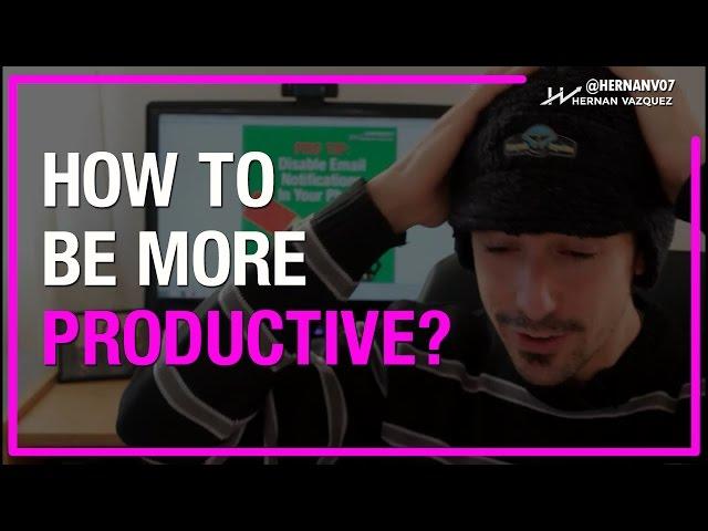 How to Be More Productive With These 2 Productivity Tips for Entrepreneurs - Hernan Vazquez