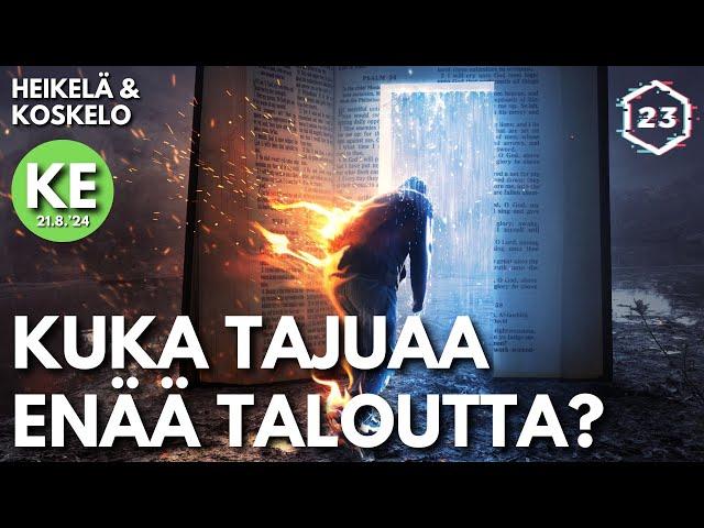 Kuka enää tajuaa taloutta? | Heikelä & Koskelo 23 minuuttia | 952