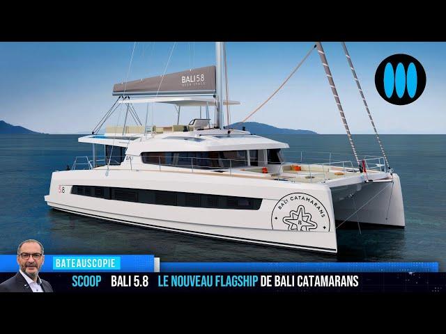 SCOOP - BALI 5.8, le nouveau flagship de Bali Catamarans