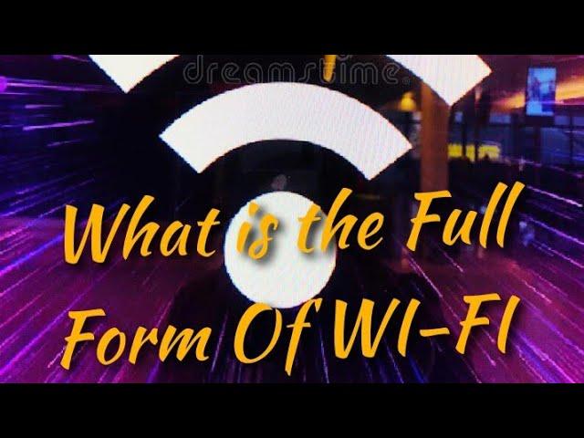 What is the Full Form Of WI-FI By Latest knowledge