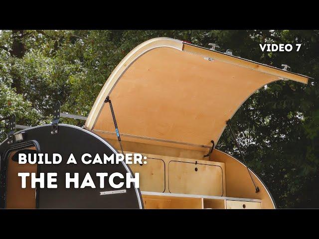 How to build the hatch for a Teardrop Camper - Start to Finish - Timelapse (Video 7 of 10)