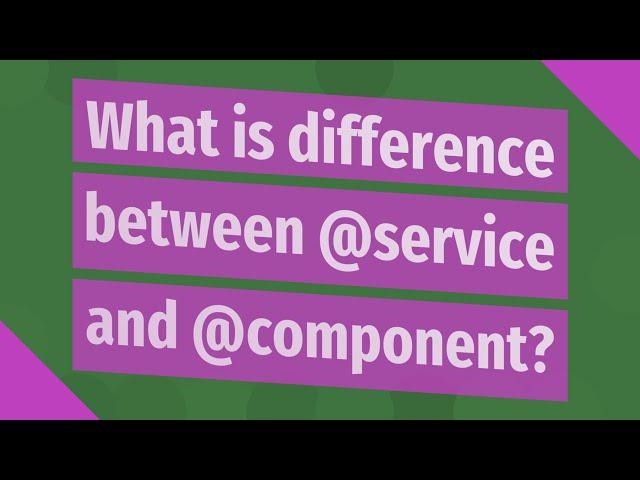 What is difference between @service and @component?