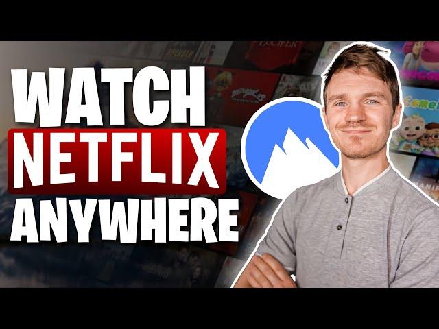 How to Use NordVPN to Watch Netflix Anywhere in 2024