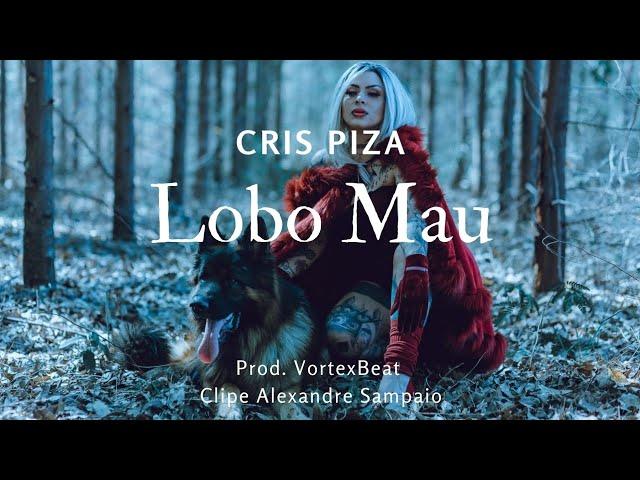 LOBO MAU - Clipe CRIS PIZA (prod. músical - VortexBeats) (prod. clip Alexandre Sampaio)