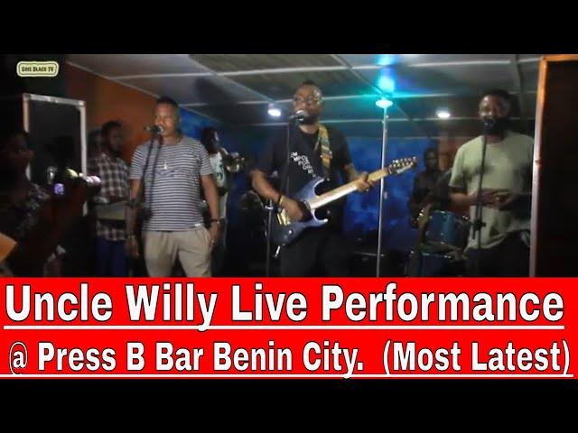 Uncle Willy Live Performance @ Press B Bar Benin City.  (Most Latest)