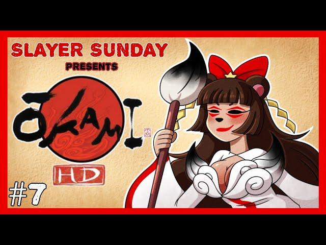 Slayer Sunday: Okami #7