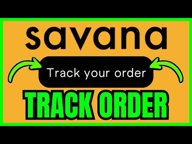 How To TRACK Savana Order (QUICK & EASY) 2025