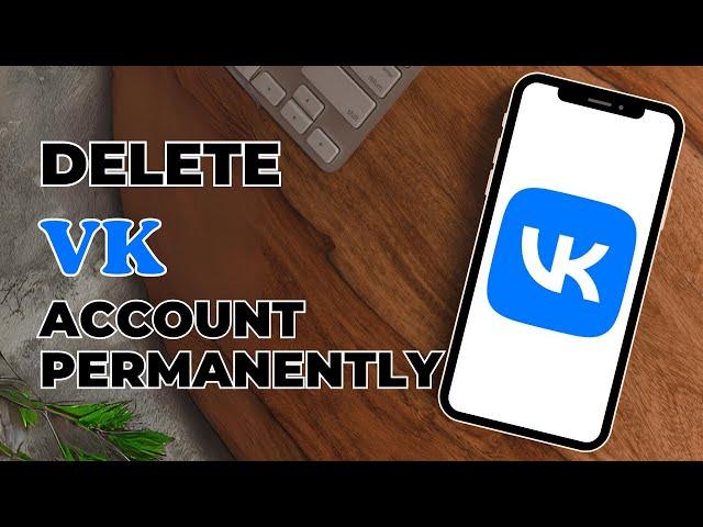 How To Delete VK Account Permanently