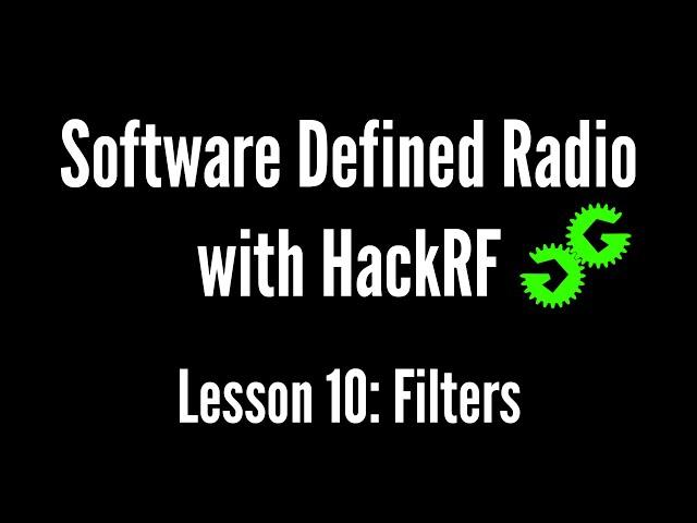 Software Defined Radio with HackRF by Michael Ossmann, Lesson 10: Filters