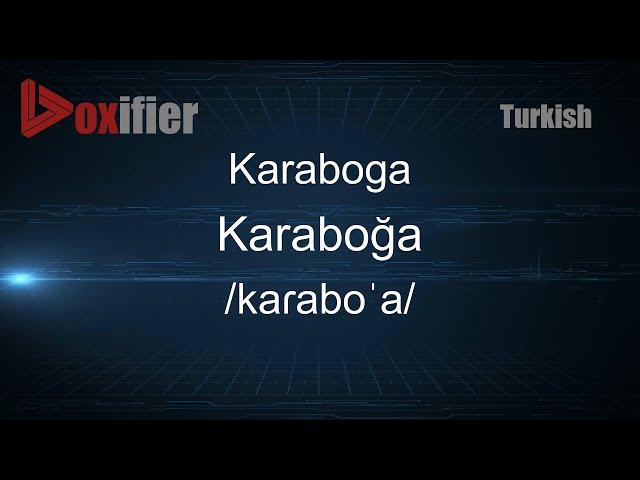 How to Pronounce Karaboga (Karaboğa) in Turkish - Voxifier.com