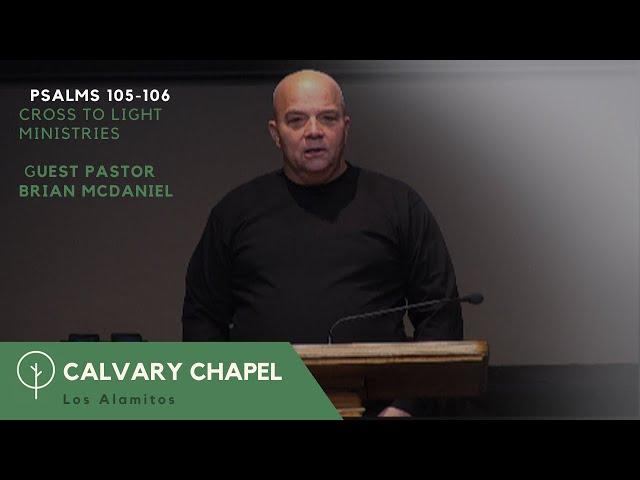 Cross To Light Ministries   -  Psalms 105 -106  - Brian Mcdaniel