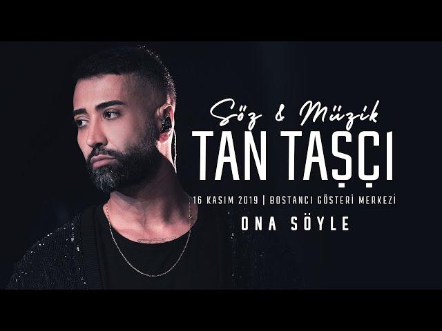 Tan Taşçı - Ona Söyle (#SözMüzikTanTaşçı - Canlı Performans)