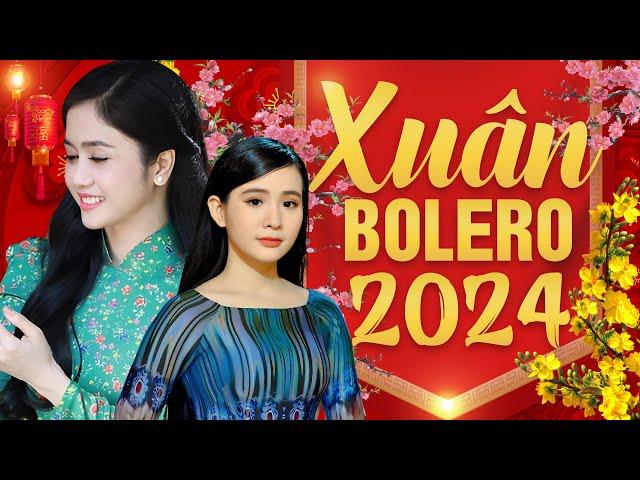 NHẠC XUÂN BOLERO 2024 - PHƯƠNG ANH, QUỲNH TRANG, HOÀNG HẢI - Liên Khúc Nhạc Xuân Trữ Tình Hay Nhất