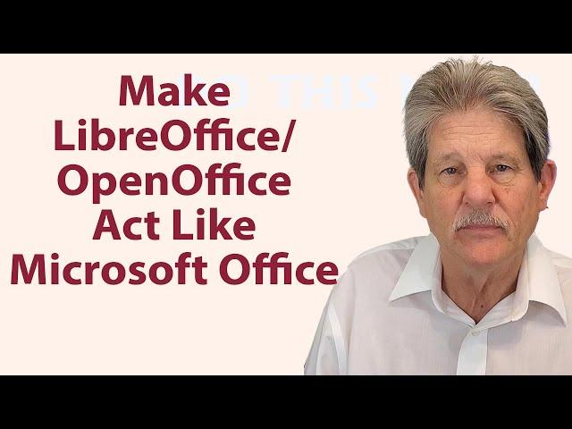 Setting LibreOffice/OpenOffice To Act Like Microsoft Office