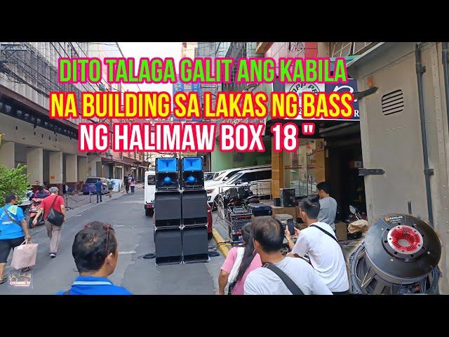 Galit na galit talaga katabi na building sa set up na Halimaw 18" sa lakas ng Bass