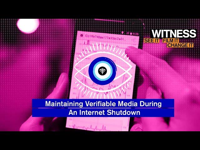 Eyes on Internet Shutdowns: Maintaining Verifiable Media During an Internet Shutdown