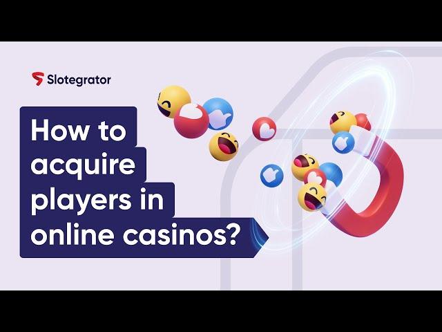 How to promote an online casino. Players acquisition ​| Slotegrator Academy