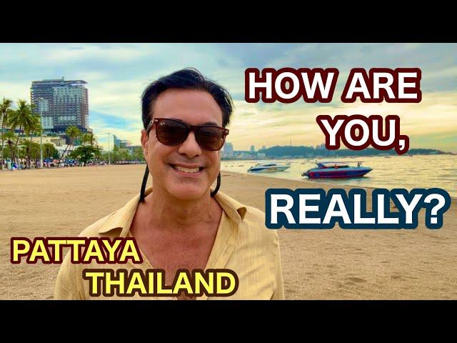 How Are You? Seriously, How Are You?  Pattaya Thailand Travel, Expat living overseas retired