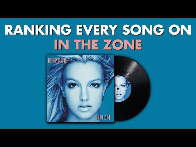 Ranking EVERY SONG On In The Zone By Britney Spears  #BritneyMarathon Ep.4