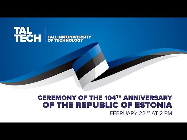 Ceremony of the 104th Anniversary of the Republic of Estonia