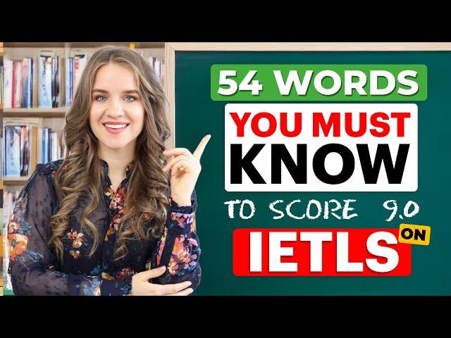 IELTS BAND 9.0 VOCABULARY | 54 words YOU NEED TO KNOW to pass the IELTS exam