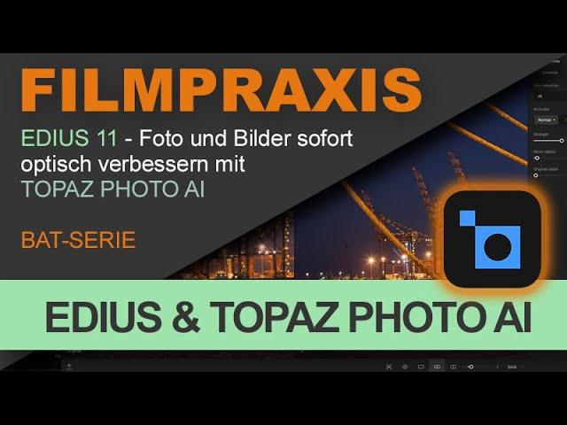 EDIUS 11 – Topaz Photo AI direkt in EDIUS verwenden und Bilder & Fotos sofort verbessern (BAT-SERIE)