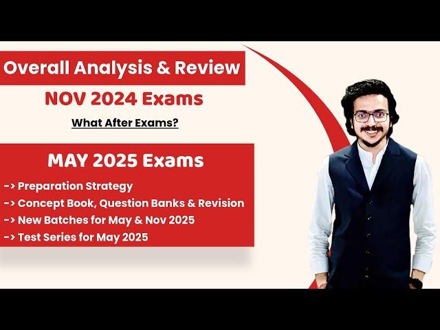 CA Final Nov 24 Exams Overall Review | May 25 Exam Strategy, Notes, QB, Classes | Atul Agarwal AIR 1