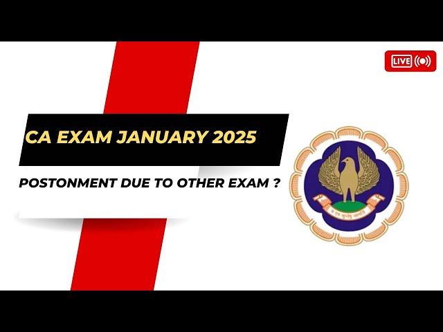 CA Exam January 2025 Postponement Due to other Exam ? | CA Exam January 2025 Exam