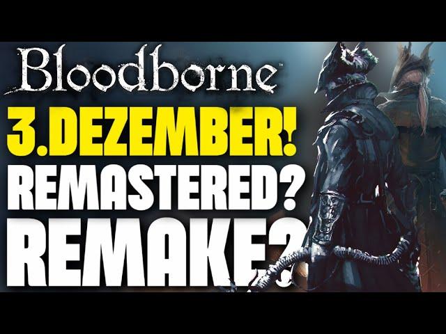 BLOODBORNE - WAS PASSIERT AM 3. DEZEMBER? REMAKE, REMASTERED oder GOANIX? ALLE INFOS (REUPLOAD)