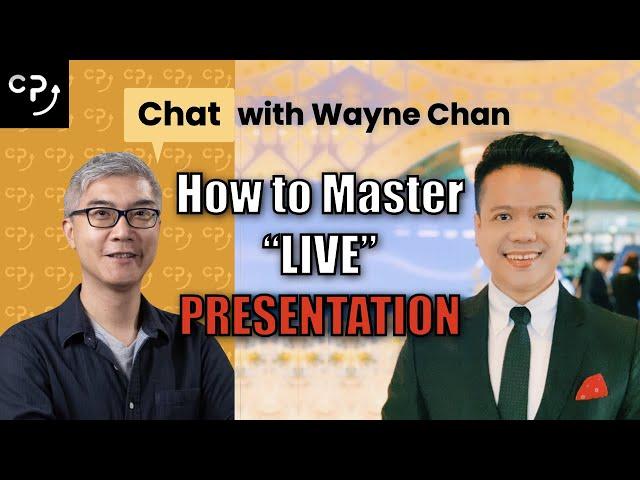 How to Master "Live" Presentation | Chat with Wayne Chan