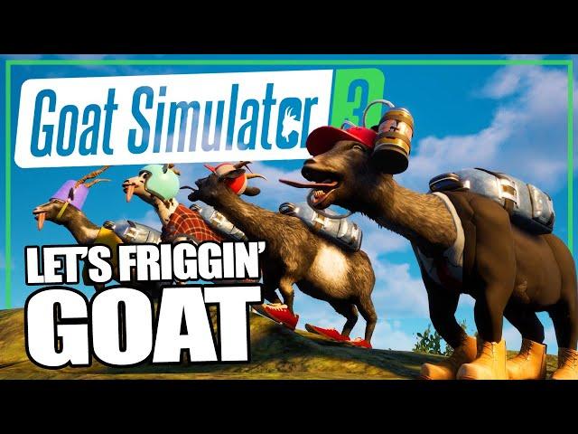 YOU AIN'T NEVER GOATED LIKE THESE GOATS GOAT! - Goat Simulator 3 (4 player gameplay)