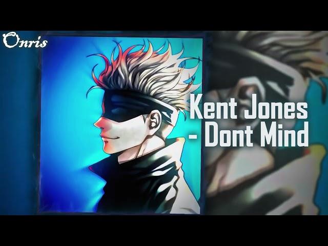 Kent Jones - Dont Mind (Speed Up)