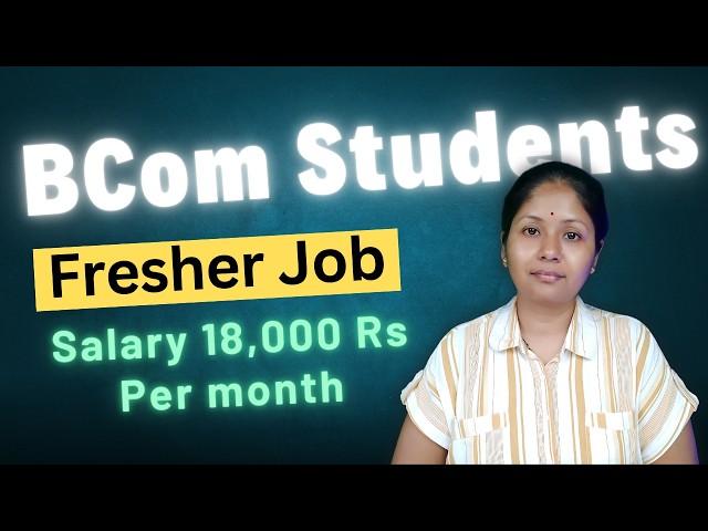 18,000 Salary Fresher Job for BCom Students