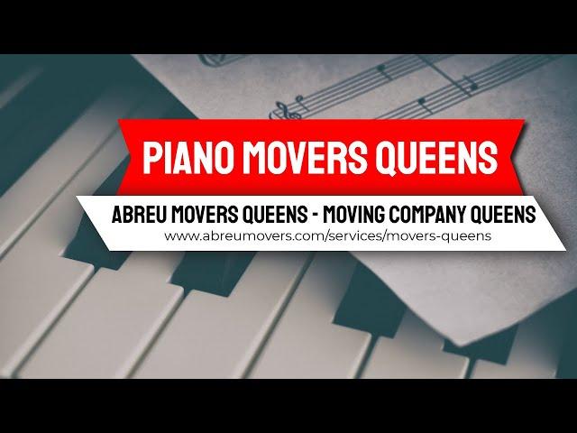 Abreu Movers Queens | Piano Movers Queens #PianoMoving #ProfessionalPianoMovers #MoversQueens