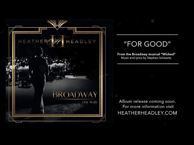 Heather Headley;  FOR GOOD from "Broadway My Way"