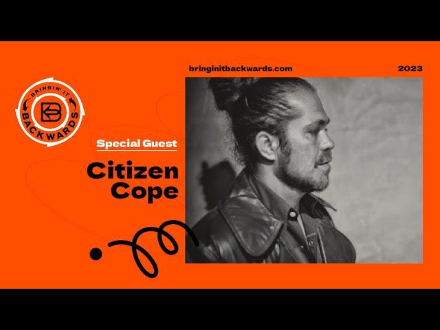 Citizen Cope Podcast Interview with Bringin' It Backwards